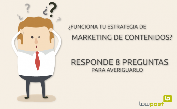 8 preguntas para saber si funciona tu estrategia de marketing de contenidos